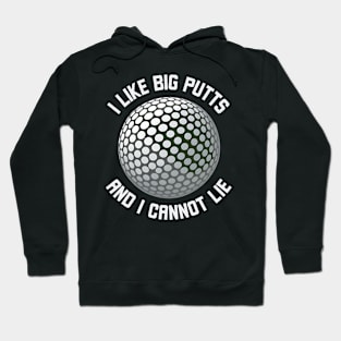 I Like Big Putt's And I Cannot Lie Hoodie